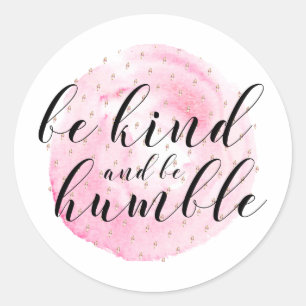 Sticker Rond Aquarelle, soyez gentil et humble