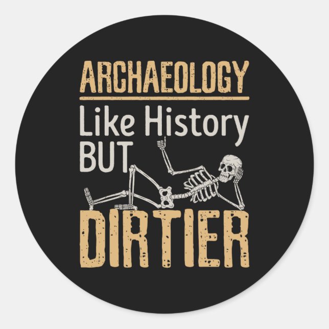 Sticker Rond Archéologie Comme Histoire Mais Dirtier (Devant)