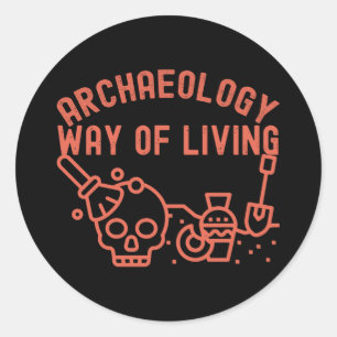 Sticker Rond Archéologie - Mode de vie, dicton d'archéologie