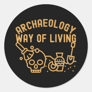 Sticker Rond Archéologie - Mode de vie, dicton d'archéologie