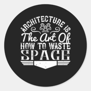 Sticker Rond Architecte - L'architecture est l'art de gaspiller