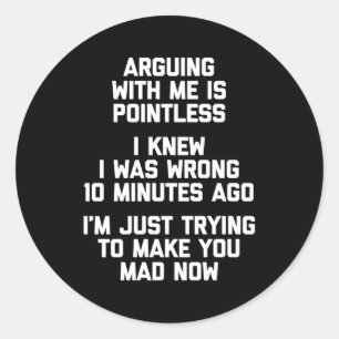 Sticker Rond Argumenter Avec Moi, C'Est Dire Un Humour Insignif