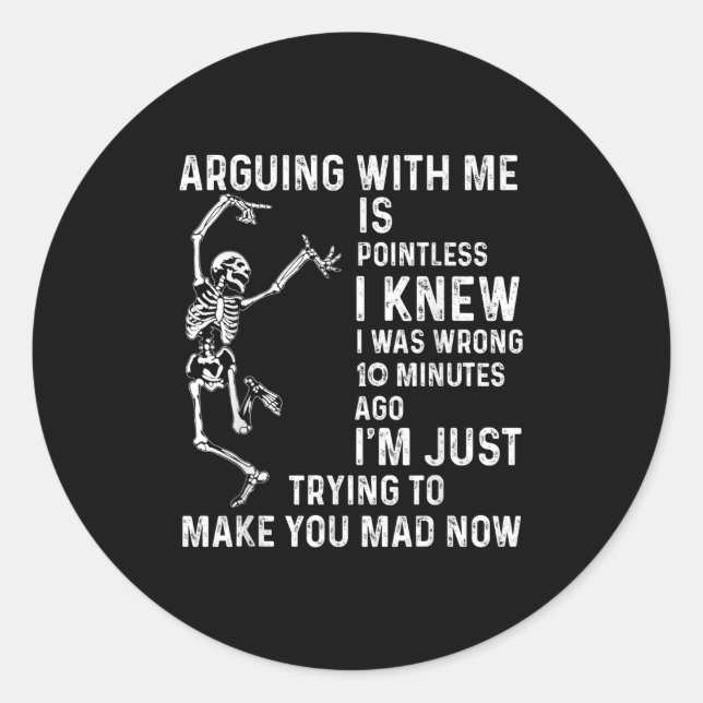 Sticker Rond Argumenter Avec Moi Est Insignifiant Je Savais Que (Devant)