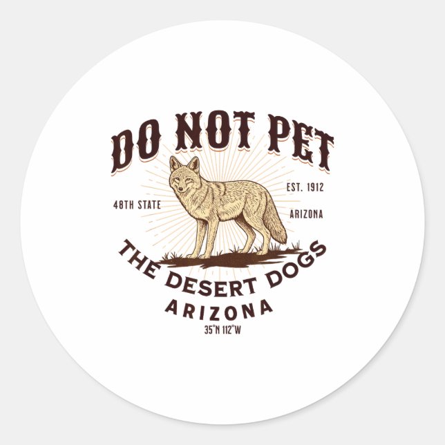 Sticker Rond Arizona Funny Do Not Pet The Desert Dogs Coyote So (Devant)