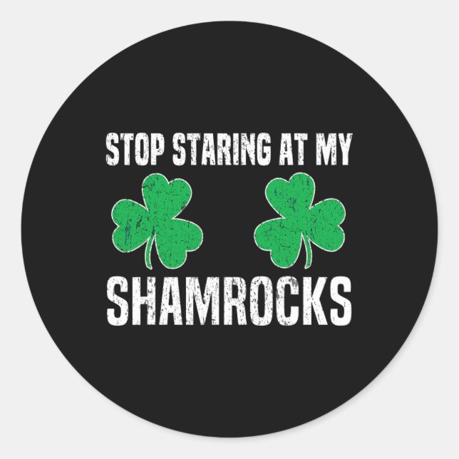 Sticker Rond Arrête de regarder mes trèfles St Patrick Naugh (Devant)