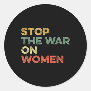 Sticker Rond Arrêter La Guerre Contre Les Femmes Feministes Cho