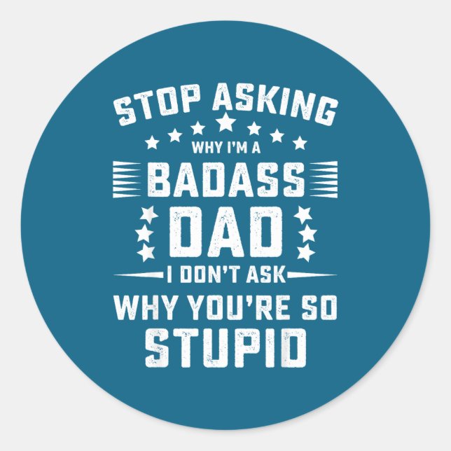 Sticker Rond Arrêtez de Demander Pourquoi Papa Badass (Devant)