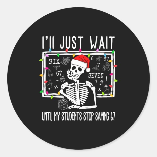 Sticker Rond Arrêtez de dire 6-7 Drôle Professeur 67 Noël Meme  (Devant)