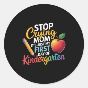 Sticker Rond Arrêtez de pleurer Maman Ce n'est que mon premier