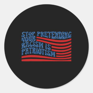 Sticker Rond Arrêtez de prétendre que votre racisme est du patr