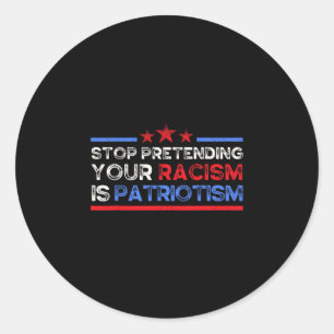 Sticker Rond Arrêtez de prétendre que votre racisme est du patr
