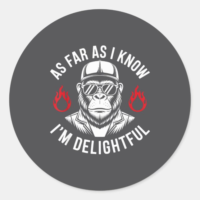 Sticker Rond As Far As I Know I'm Delightful Funny Monkey Quote (Devant)