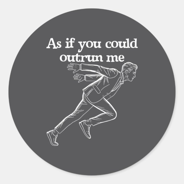 Sticker Rond As If You Could Outrun Me Funny Design Humor Sayin (Devant)