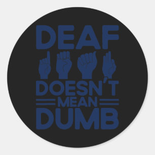 Sticker Rond ASL Langue des signes Sourde ne signifie pas Sourd