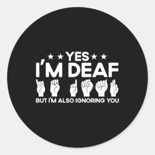 Sticker Rond ASL Sign Language Je suis Sourd Aussi Vous Ignorer
