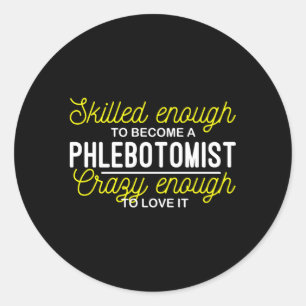Sticker Rond Assez De Sed Pour Devenir Une Phlebotomie Phléboto