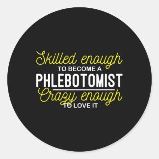 Sticker Rond Assez De Sed Pour Devenir Une Phlebotomie Phléboto