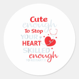 Sticker Rond Assez Mignonne Pour Arrêter Votre Coeur Infirmière