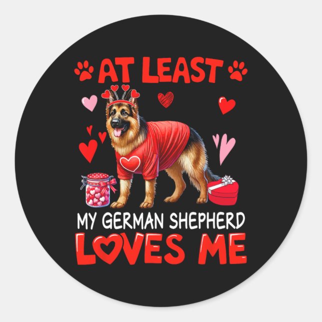 Sticker Rond At Least My German Shepherd Loving Me Valentine's  (Devant)