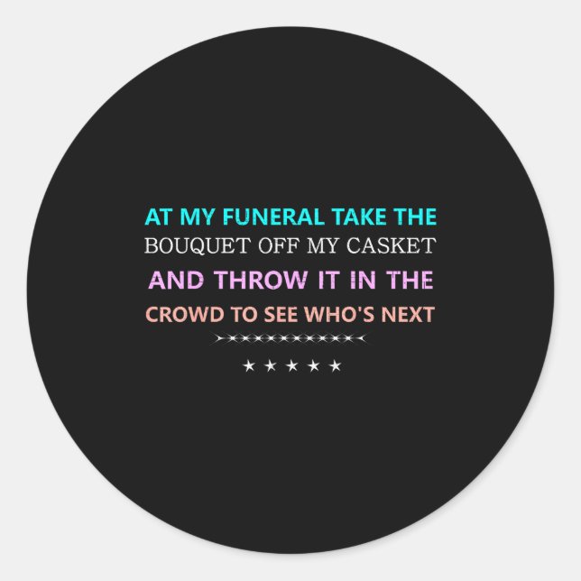 Sticker Rond At My Funeral Take The...funny Quote Tee Family Fr (Devant)