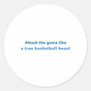 Sticker Rond Attaquer Le Jeu Comme Une Véritable Bête De Basket