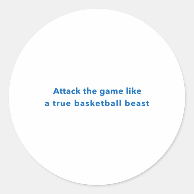 Sticker Rond Attaquer Le Jeu Comme Une Véritable Bête De Basket (Devant)