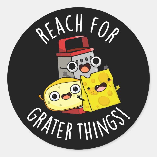 Sticker Rond Atteignez de plus grandes choses Pun fromage drôle (Devant)