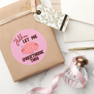 Sticker Rond Attends, Laisse-Moi Repenser Cela
