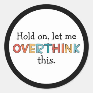 Sticker Rond Attends, Laisse-Moi Surpenser Ce Drôle Rétro