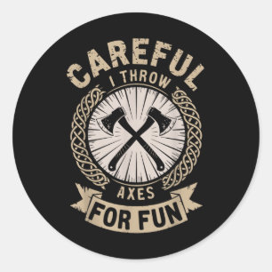 Sticker Rond Attention, Je Jette Des Axes Pour L'Ax Amusant Jet