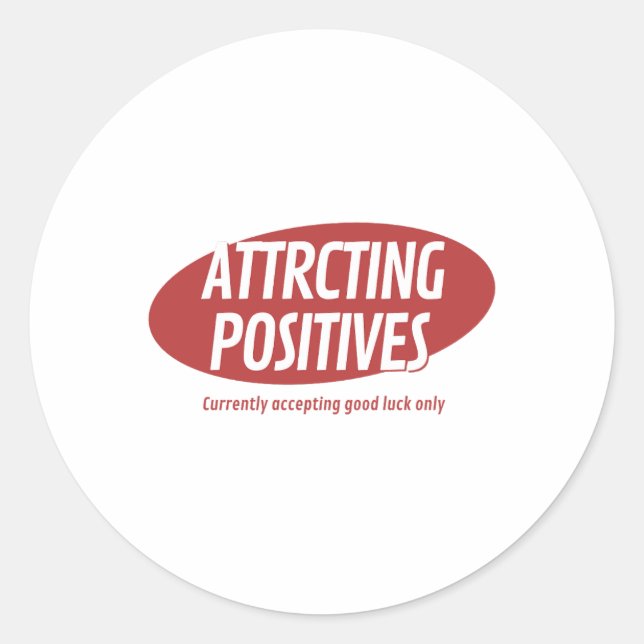 Sticker Rond Attracting Positives Good Luck Only Typography Des (Devant)