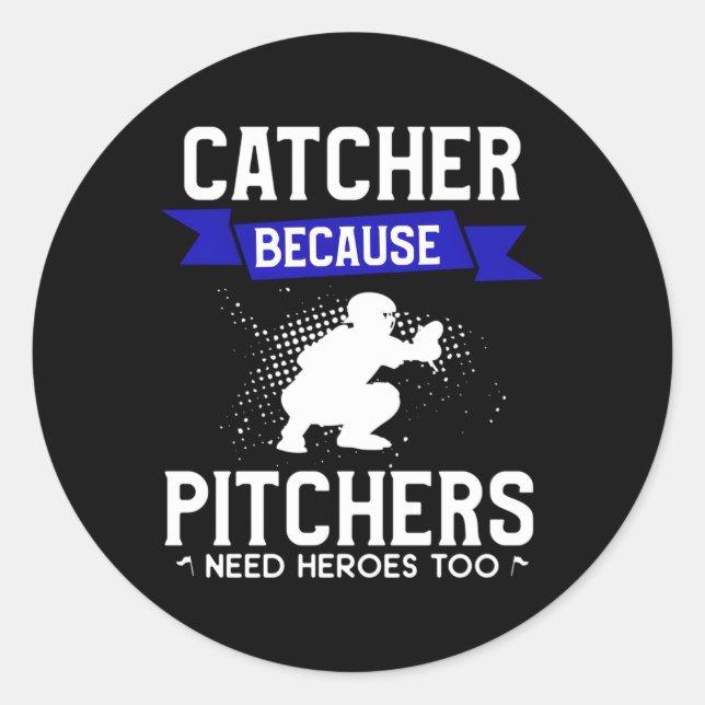 Sticker Rond Attraper Parce Que Les Pitchers Ont Besoin De Héro (Devant)