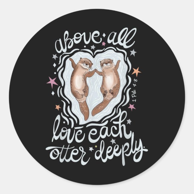 Sticker Rond Au-Dessus De Tous Aimer Chaque Otter Profondément (Devant)