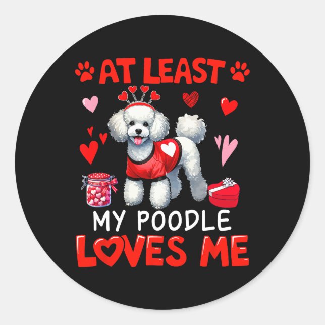 Sticker Rond Au moins mon caniche m'aime Saint-Valentin proprié (Devant)