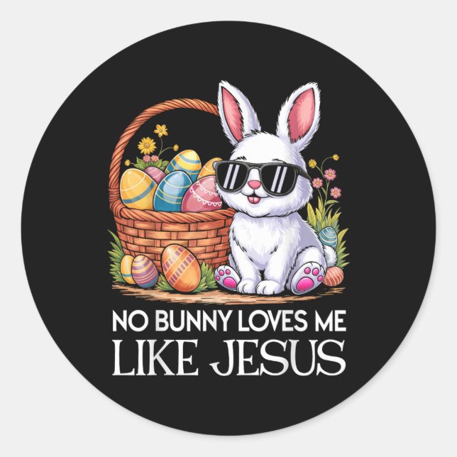 Sticker Rond Aucun Lapin Ne M'Aime Comme Jésus Fête Religieuse  (Devant)