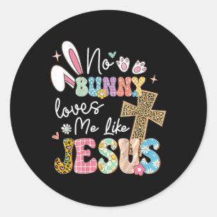 Sticker Rond Aucun lapin ne m'aime comme Jésus Pâques Reli chré