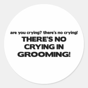 Sticker Rond Aucun pleurer dans le toilettage
