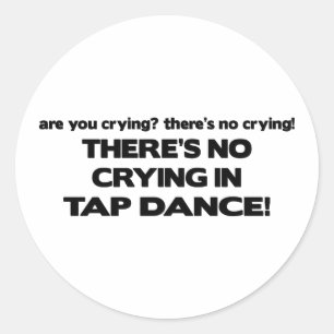Sticker Rond Aucun pleurer - danse de robinet
