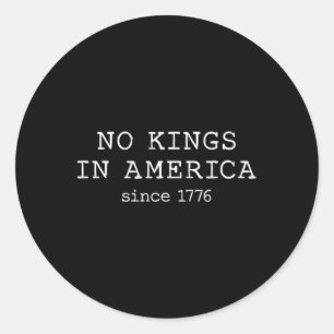 Sticker Rond Aucun Rois En Amérique Depuis 1776 Minimaliste