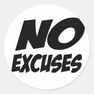 Sticker Rond Aucunes excuses !
