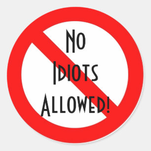 Sticker Rond "Aucuns idiots permis ! "