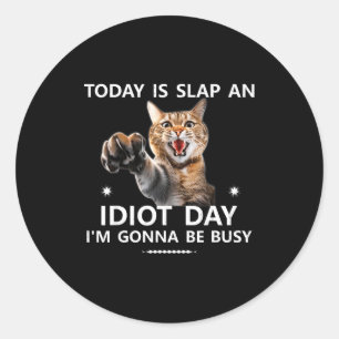 Sticker Rond Aujourd'hui Est Frapper Un Crétin Jour Je Vais êtr