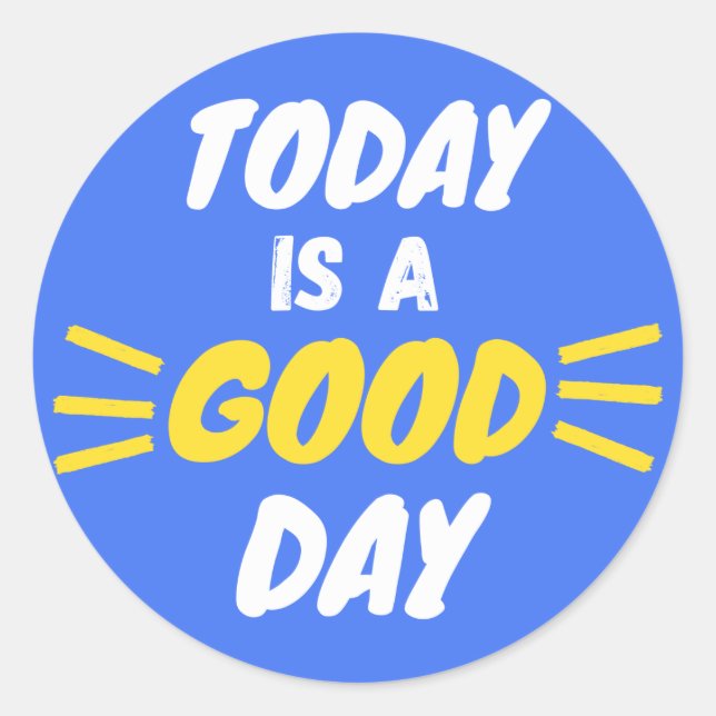 Sticker Rond Aujourd'hui est un bon jour (Devant)