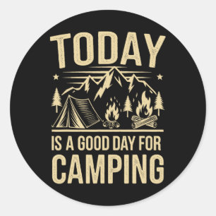 Sticker Rond Aujourd'hui Est Un Bon Jour Pour Vêtements De Camp