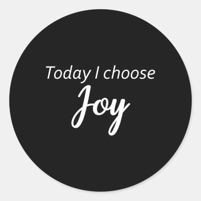 Sticker Rond Aujourd'hui, je choisis Joy-Inspirational (Devant)