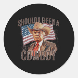 Sticker Rond Aurait Dû Être Un Cow-boy Trump 2024 4 juillet U