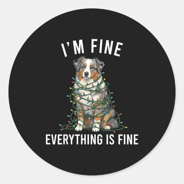 Sticker Rond Australian Shepherd Christmas I'm Fine Everything  (Devant)