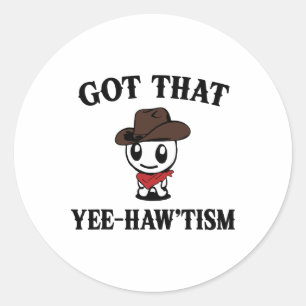 Sticker Rond Autism Shirt Funny A Compris Que Yee Haw Haw Mème 