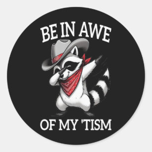 Sticker Rond Autisme Drôle Être en admiration de mon mème de ti