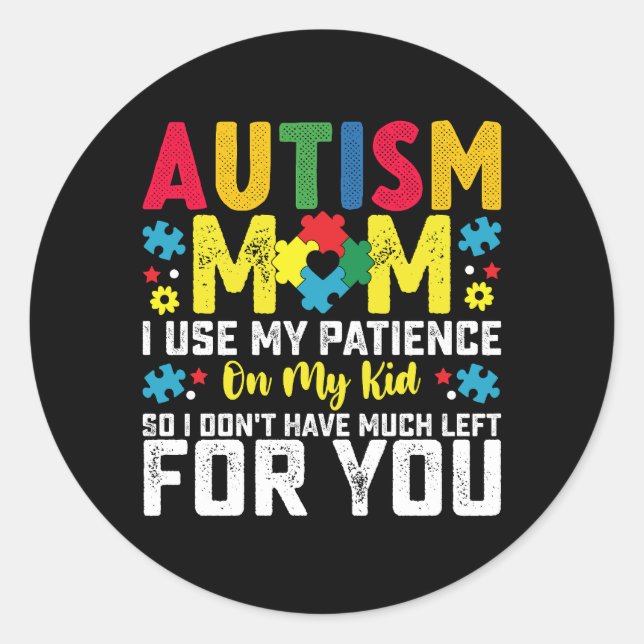 Sticker Rond Autisme Maman utilise ma patience sur ma conscienc (Devant)